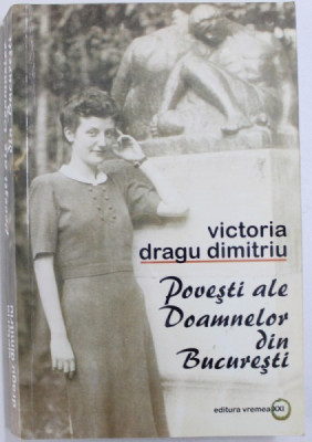 POVESTI ALE DOAMNELOR DIN BUCURESTI de VICTORIA DRAGU DIMITRIU, 2005 foto