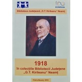 1918 in colectiile Bibliotecii Judetene "G.T. Kirileanu" Neamt - 2018 (A310)
