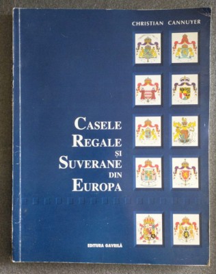 Christian Cannuyer - Casele regale și suverane din Europa foto
