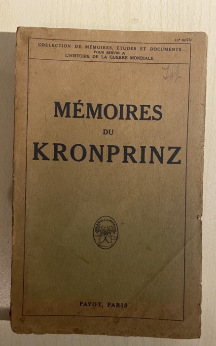 M&eacute;moires du Kronprinz. PRUSSE (Guillaume de, Wilhelm de) Paris 1922