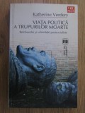 Katherine Verdery - Viata politica a trupurilor moarte