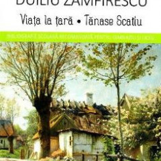 Viata la tara. Tanase Scatiu - Duiliu Zamfirescu (Carti de patrimoniu)