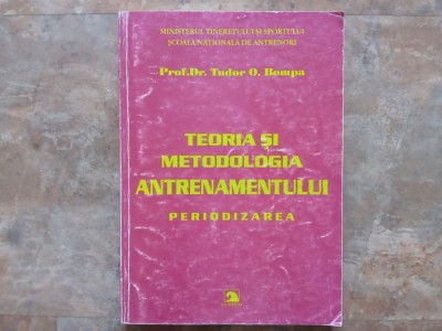 TEORIA SI METODOLOGIA ANTRENAMENTULUI - PERIODIZAREA - Tudor O. Bompa, 2002 foto