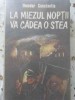 La miezul noptii va cadea o stea - Theodor Constantin, Albatros 1989, Carte politista, editie necartonata