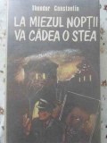 La miezul noptii va cadea o stea - Theodor Constantin, Albatros 1989, Carte politista, editie necartonata