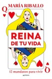 Reina de Tu Vida: 12 Mandatos Para Vivir / Queen of Your Life: 12 Rules to Live by