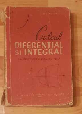 Calcul diferential si integral de Aurel Boteanu. Manual clasa XI foto