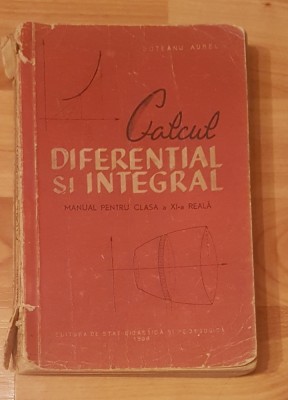 Calcul diferential si integral de Aurel Boteanu. Manual clasa XI foto