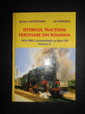 SERBAN LACRITEANU - ISTORICUL TRACTIUNII FEROVIARE DIN ROMANIA volumul 2 foto