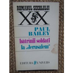 Batranii soldati la &ldquo;Jerusalem&rdquo; - Paul Bailey