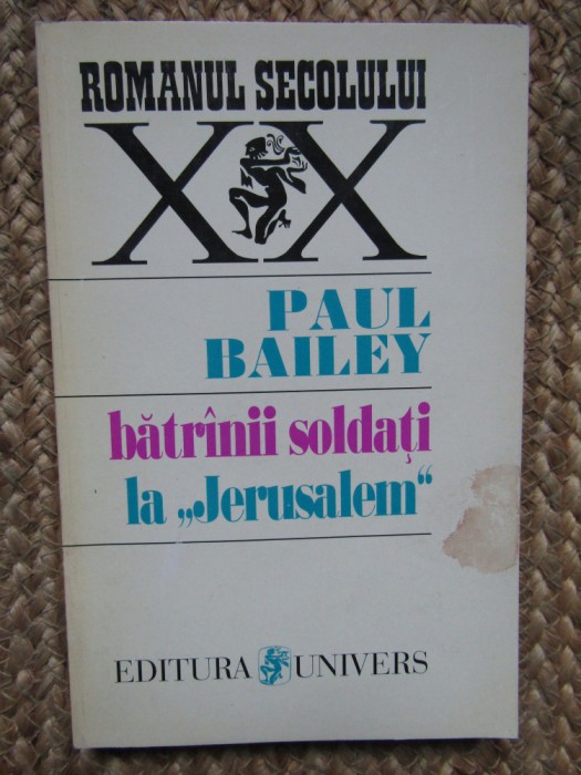 Batranii soldati la &ldquo;Jerusalem&rdquo; - Paul Bailey