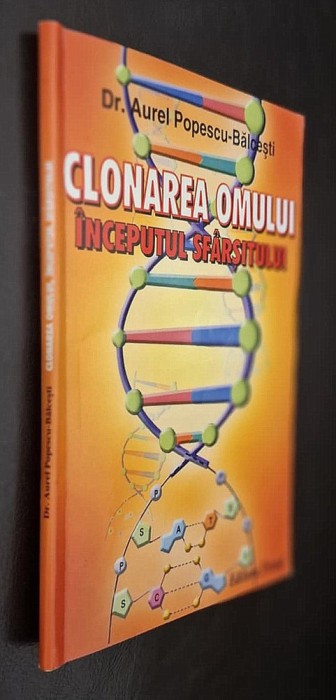 Clonarea omului. Inceputul sfarsitului - Dr. Aurel Popescu-Balcesti, ed. Triumf