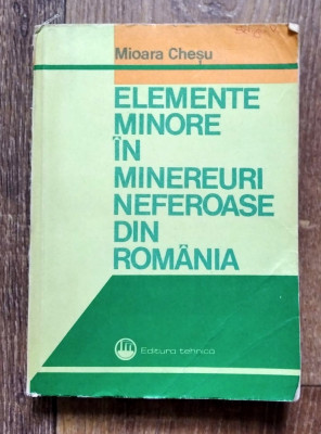 Elemente Minore In Minereuri Neferoase Din Romania - Mioara Chesu foto