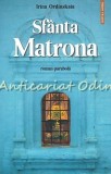 Cumpara ieftin Sfanta Matrona - Irina Ordinskaia