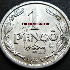 Moneda istorica 1 PENGO - UNGARIA, anul 1944 *cod 444 A = ERORI de BATERE