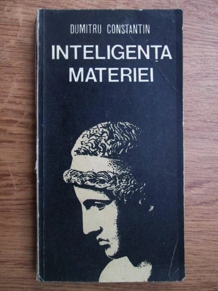 Dumitru Ctin Dulcan - Inteligența materiei