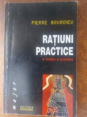 Ratiuni practice: O teorie a actiunii- Pierre Bourdieu foto