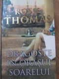 DRAGOSTE IN ORASUL SOARELUI-ROSIE THOMAS-232129