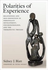 Polarities of Experience: Relatedness and Self-Definition in Personality Development, Psychopathology, and the Therapeutic Process