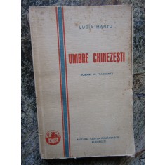 LUCIA MANTU - UMBRE CHINEZESTI. ROMANE IN FRAGMENTE (1930, prima editie)