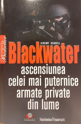 Blackwater Ascensiunea celei mai puternice armate private din lume foto