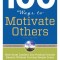 100 Ways to Motivate Others: How Great Leaders Can Produce Insane Results Without Driving People Crazy