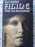 Aline. Jean-Luc Persecutatul - C.F. Ramuz, Univers 1991, Roman, Beletristica, 182 pagini
