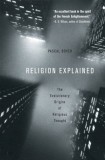 Carte Religion Explained - Pascal Boyer - Antropologie, Psihologie Cognitivă, Biologie Evolutivă - Limba Engleză