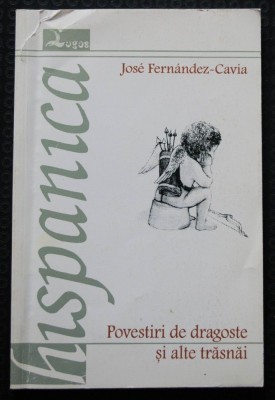 Jose Fernandez-Cavia - Povestiri de dragoste și alte trăsnăi (trad. Coman Lupu) foto