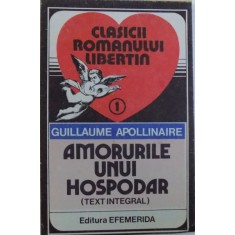 AMORURILE UNUI HOSPODAR ( TEXT INTEGRAL) de GUILLAUME APOLLINAIRE , 1992