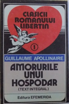 AMORURILE UNUI HOSPODAR ( TEXT INTEGRAL) de GUILLAUME APOLLINAIRE , 1992 foto