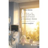 Lilith - Egy kisl&aacute;ny &eacute;lete - Iv&aacute;nyi M&aacute;rton
