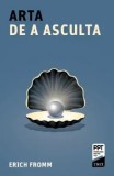 Cumpara ieftin Arta de a asculta/Erich Fromm