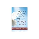 Experiencing the Power of the Holy Spirit: You Can Live God's Best Each Day