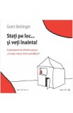 Stati pe loc... si veti inainta! - Geert Bettinger
