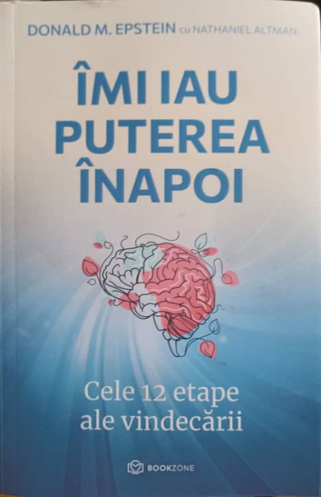 IMI IAU PUTEREA INAPOI. CELE 12 ETAPE ALE VINDECARII-DONALD M. EPSTEIN-248024