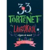 33 t&ouml;rt&eacute;net l&aacute;nyokr&oacute;l r&eacute;gen &eacute;s most