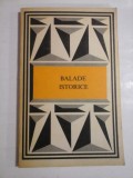 BALADE ISTORICE - Editura Minerva Bucuresti, 1975