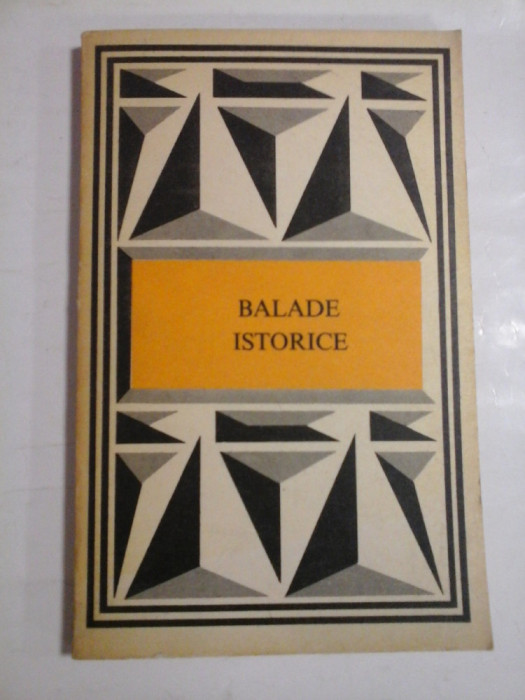 BALADE ISTORICE - Editura Minerva Bucuresti, 1975