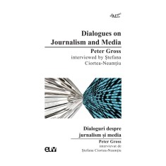 Dialogues on Journalism and Media, Peter Gross interviewed by Stefana Ciortea-Neamtiu &ndash; Stefana Ciortea-Neamtiu