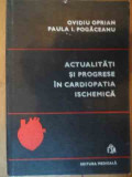 Actualitati Si Progrese In Cardiopatia Ischemica - O. Oprian P.i. Pogaceanu ,538989, Medicala