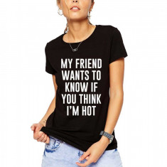 Tricou dama negru - My Friend Wants To Know - M