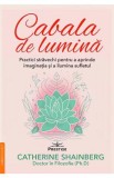 Cabala de lumina - Catherine Shainberg