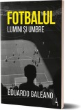 Fotbalul. Lumini și umbre - Paperback brosat - Alice Books