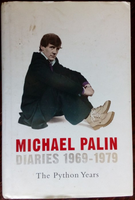 MICHAEL PALIN - DIARIES 1969-1979: THE MONTY PYTHON YEARS (LONDON 2006) [LB ENG]