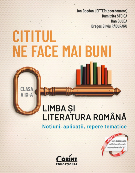 Cititul ne face mai buni Limba si literatura romana Notiuni, aplicatii, repere tematice Clasa a IX-a, Ion Bogdan Lefter