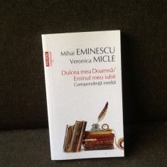 Dulcea mea doamna/ Eminul meu iubit. Corespondenta inedita - Mihai Eminescu, Veronica Micle foto