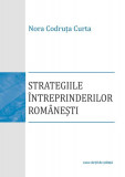 Strategiile &icirc;ntreprinderilor rom&acirc;neşti - Paperback brosat - Nora Codruţa Curta - Casa Cărţii de Ştiinţă