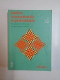 ANALIZA TRANZACTIONALA IN PSIHOTERAPIE , de ERIC BERNE , 2011