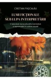 Lumi fictionale sub lupa interpretarii - Cristian Pascalau